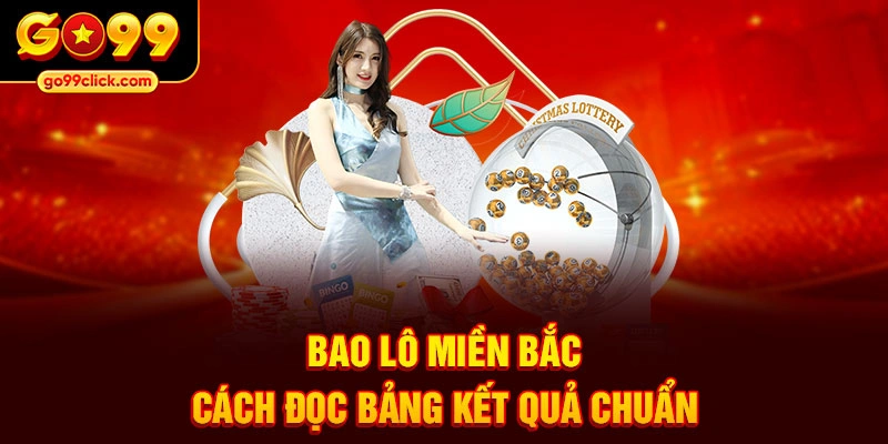 Bao lô miền bắc cách đọc bảng kết quả chuẩn